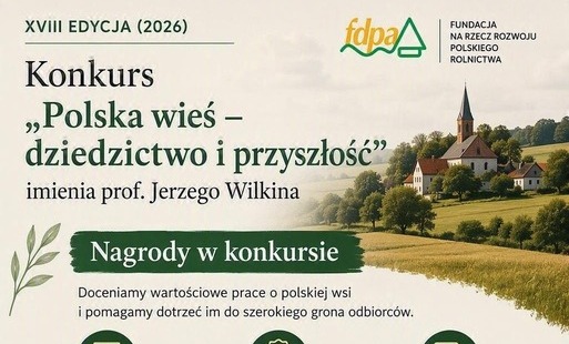 Zdjęcie do Ruszyła XVIII edycja konkursu &bdquo;Polska wieś &ndash; dziedzictwo i przyszłość&rdquo; imienia Profesora Jerzego Wilkina